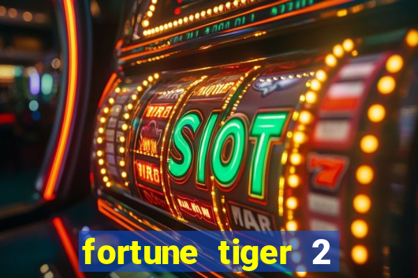 fortune tiger 2 demo free